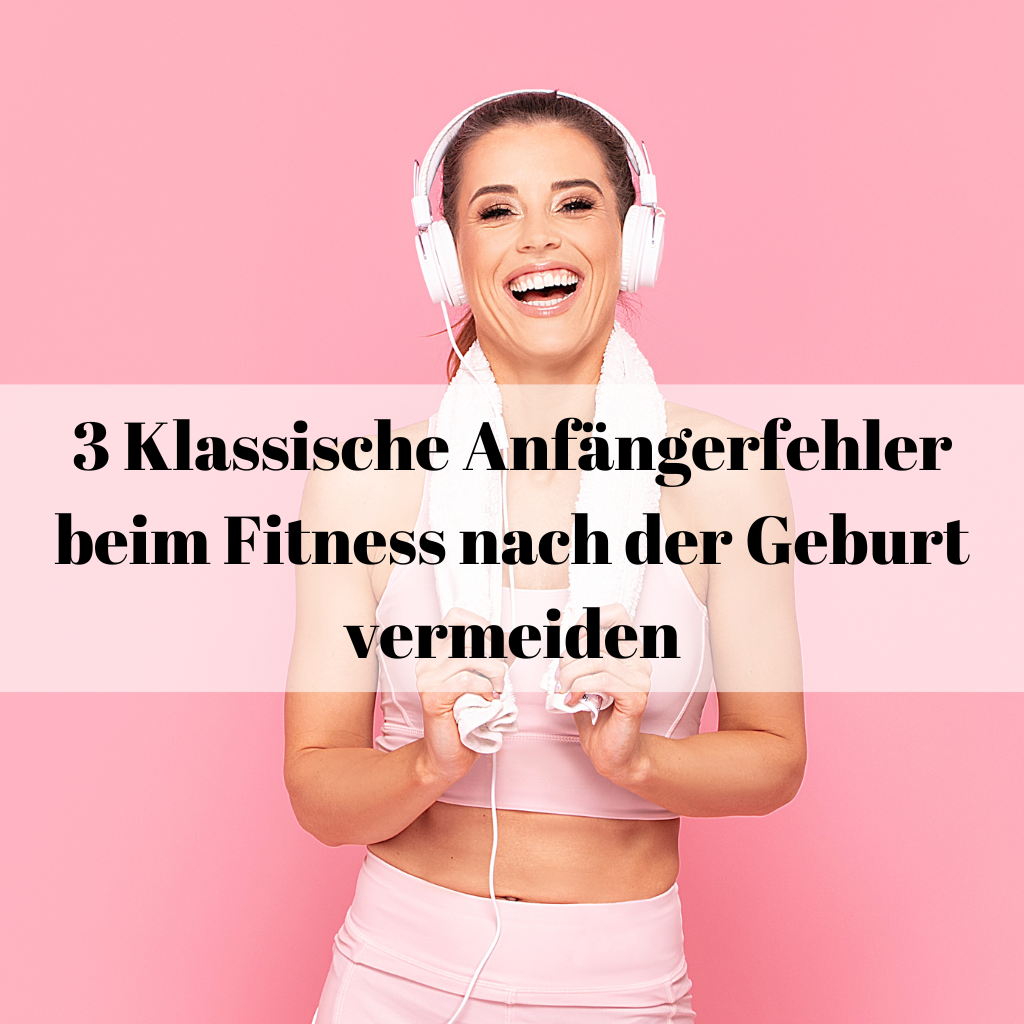 3 Klassische Anfängerfehler beim Fitness nach der Geburt vermeiden