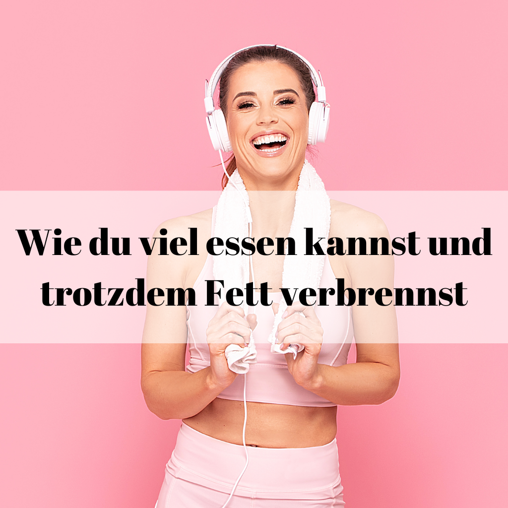 Wie du viel essen kannst und trotzdem Fett verbrennst